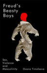 Omslag: Freud's Beasty Boys: Sex, violence and masculinity
