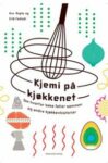 Omslag: Kjemi på kjøkkenet: om hvorfor kaka faller sammen og andre kjøkkenhistorier