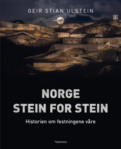Omslag: Norge stein for stein. Historien om festningene våre