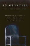 Omslag: An Oresteia (Agamemnon, Elektra, Orestes)