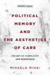 Omslag: Political Memory and the Aesthetics of Care: The Art of Complicity and Resistance