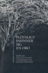 Omslag: Plötsligt infinner sig en oro : essäer om paus och tystnad i musikaliska och poetiska praktiker