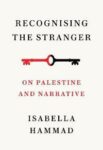 Omslag: Recognising the Stranger: On Palestine and Narrative