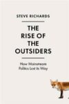 Omslag: The rise of the outsiders. How mainstream politics lost its way