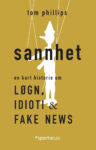 Omslag: Sannhet. En kort historie om løgn, idioti & fake news