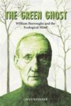 Omslag: The Green Ghost: William Burroughs and the Ecological Mind