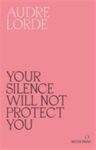 Omslag: Your Silence Will Not Protect You: Essays and poems