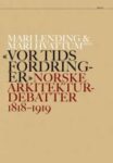 Omslag: Vor tids fordringer: Norske arkitekturdebatter 1818-1919