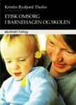 Omslag: Etisk omsorgi barnehagen og skolen. En utfording for profesjonelle omsorgsarbeidere