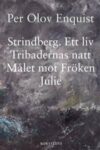 Omslag: Strindberg: ett liv. Tribadernas natt. Målet mot fröken Julie