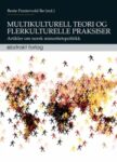 Omslag: Multikulturell teori og flerkulturelle praksiser. Artikler om norsk minoritetspolitikk