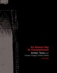 Omslag: Art Always Has Its Consequences: Artists’ Texts from Croatia, Hungary, Poland, Serbia, 1947–2009