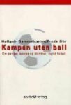 Omslag: Kampen uten ball. Om penger, ledelse og identitet i norsk fotball