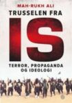 Omslag: Trusselen fra IS: Terror, propaganda og ideologi