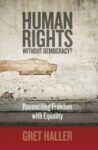 Omslag: Human Rights without Democracy? - Reconciling Freedom with Equality