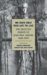 Omslag: We Have Only This Life to Live: The Selected Essays of Jean-Paul Sartre 1939-1975