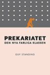 Omslag: Prekariatet. Den nya farliga klassen