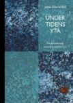 Omslag: Under tidens yta. En annorlunda svensk poesihistoria