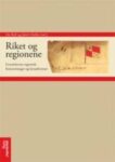 Omslag: Riket og regionene: Grunnlovens regionale forutsetninger og konsekvenser