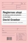Omslag: Reglernas utopi. Om teknologi, enfald och byråkratins hemliga fröjder