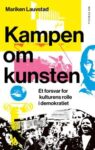 Kampen om kunsten: Et forsvar for kulturens rolle i demokratiet