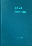Alt vil forsvinne