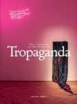 Tropaganda: Kunst, kolonialisme og kampe om historien