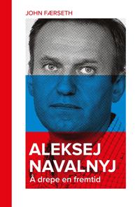 Aleksej Navalnyj: Å drepe en fremtid